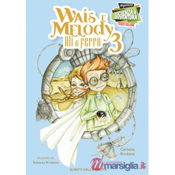 Ali di ferro. Wais e Melody. Vol. 3