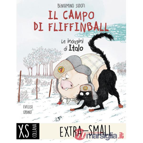 Campo di Fliffinball. Le indagini di Italo. Ediz. ad alta leggibilità (Il)