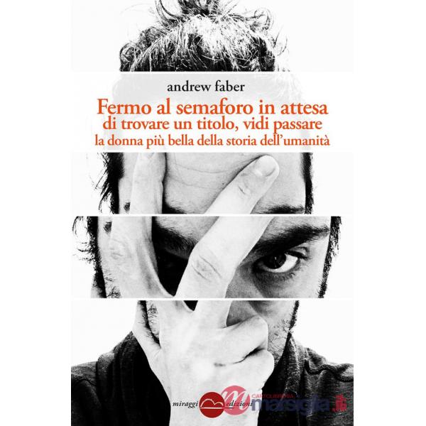 Fermo al semaforo in attesa di trovare un titolo, vidi passare la donna più bella della storia dell'umanità