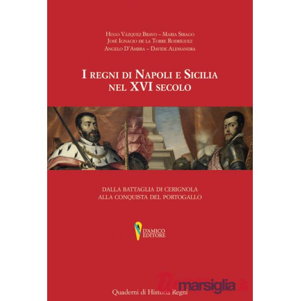 Regni di Napoli e Sicilia nel XVI secolo. Dalla battaglia di Cerignola alla conquista del Portogallo (I)