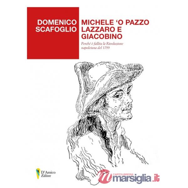 Michele 'o Pazzo lazzaro e giacobino. Perché è fallita la Rivoluzione napoletana del 1799