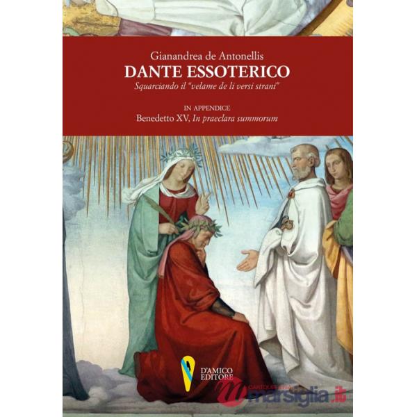 Dante essoterico. Squarciando il «velame de li versi strani». In appendice: Benedetto XV, «In praeclara summorum»