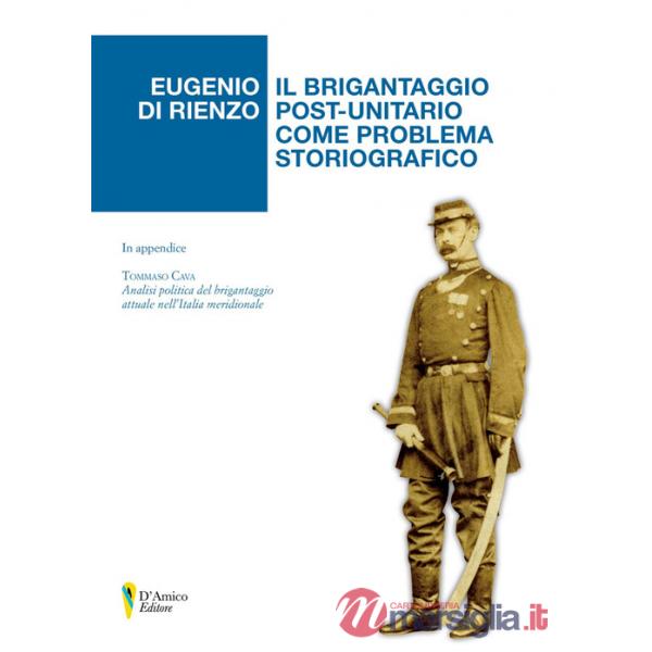 Brigantaggio post-unitario come problema storiografico. In appendice «Analisi politica del brigantaggio attuale nell'Italia meri