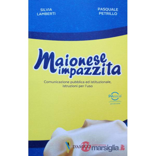Maionese impazzita. Comunicazione pubblica e istituzionale, istruzioni per l'uso