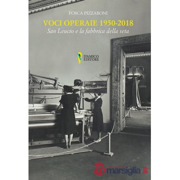 Voci operaie (1950-2018). San Leucio e la fabbrica della seta