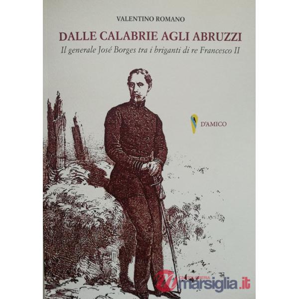 Dalle Calabrie agli Abruzzi. Il generale José Borges tra i briganti di re Francesco II