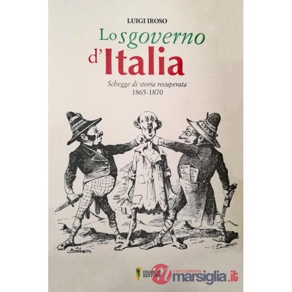 Sgoverno d'Italia. Schegge di storia recuperata 1865-1870 (Lo)