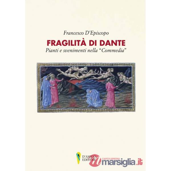 Fragilità di Dante. Pianti e svenimenti nella «Commedia»