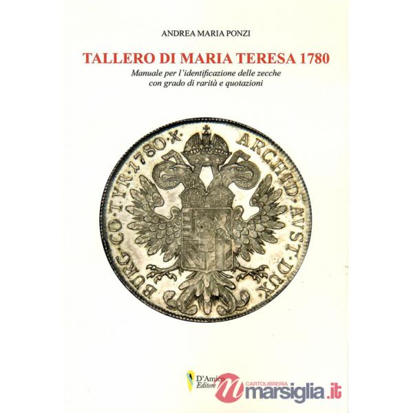 Tallero di Maria Teresa 1780. Manuale per l'identificazione delle zecche con grado di rarità e quotazione
