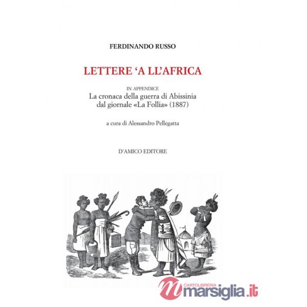 Lettere 'a ll'Africa. in appendice la cronaca della guerra di Abissina dal giornale «La Follia» (1887)