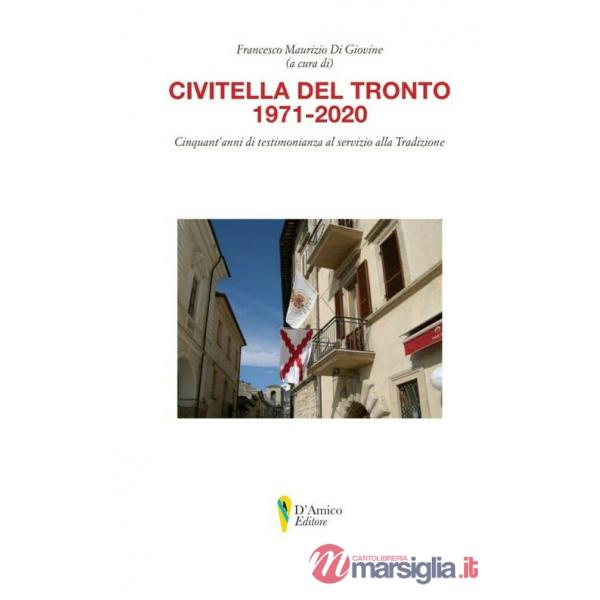 Civitella del Tronto 1971-2020. Cinquant'anni di testimonianza al servizio della tradizione