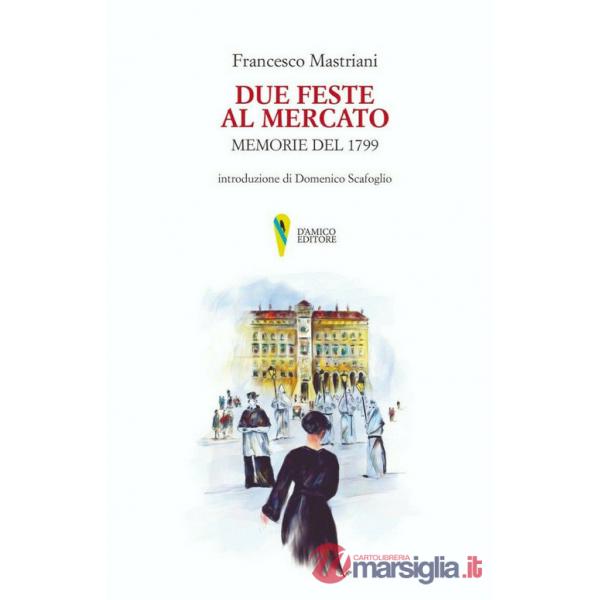 Due feste al mercato. Memorie del 1799