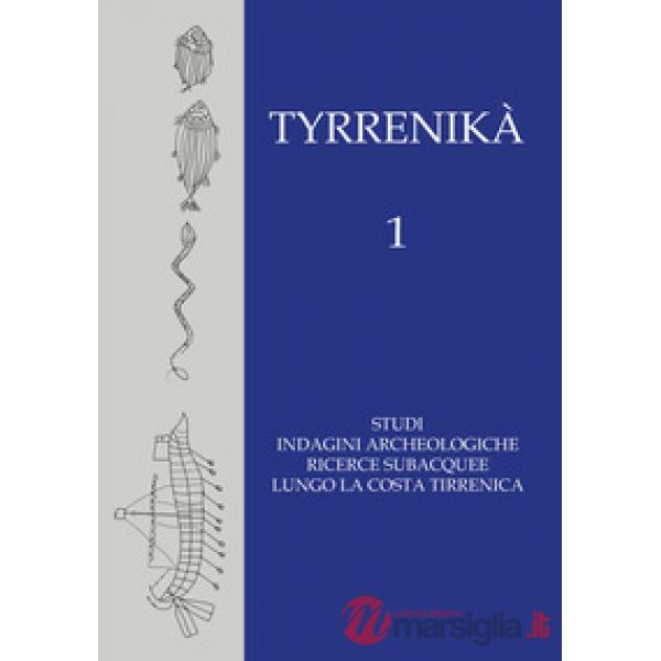 Tyrrenikà. Studi, indagini archeologiche, ricerche subacquee lungo la costa tirrenica. Vol. 1