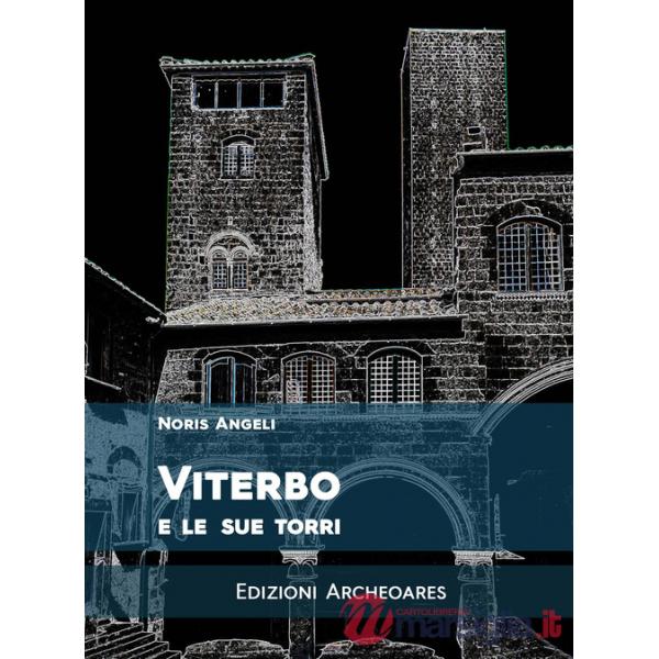 Viterbo e le sue torri. Ediz. ampliata
