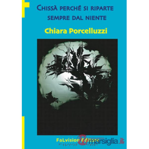 Chissà perché si riparte sempre dal niente