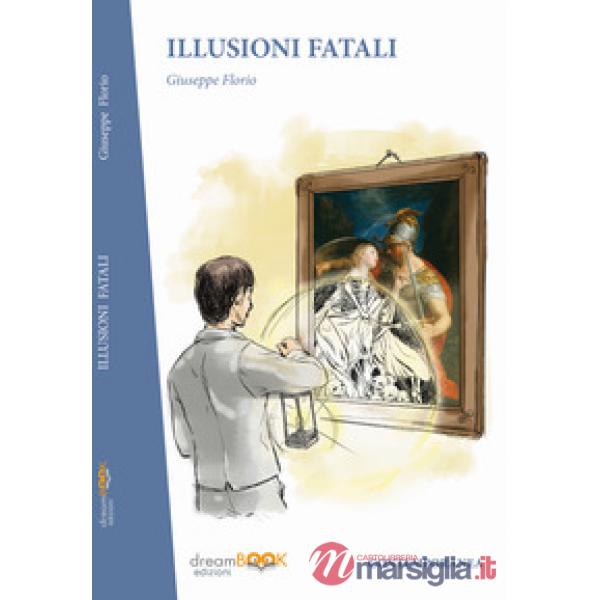 Illusioni fatali. Racconti dell'inganno