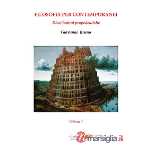 Filosofia per contemporanei. Dieci lezioni propedeutiche. Vol. 1