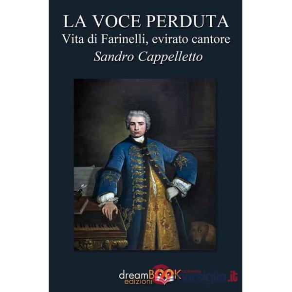 Voce perduta. Vita di Farinelli, evirato cantore (La)