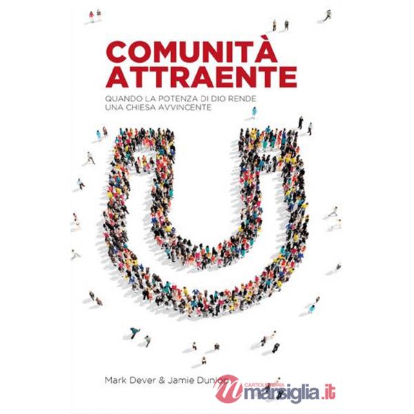 Comunità attraente. Quando la potenza di Dio rende una chiesa avvincente