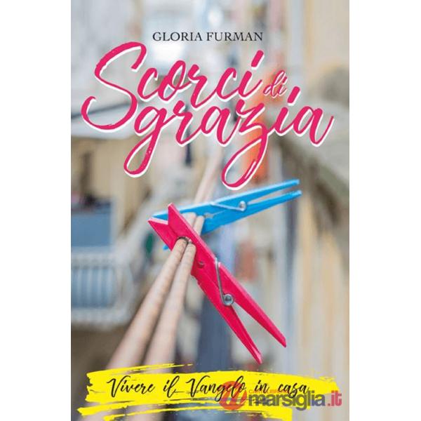 Scorci di grazia. Vivere il Vangelo in casa