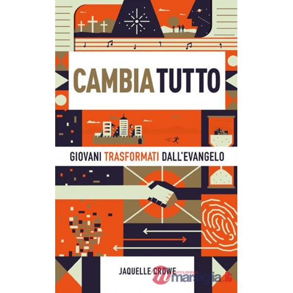 Cambia tutto. Giovani trasformati dall'Evangelo