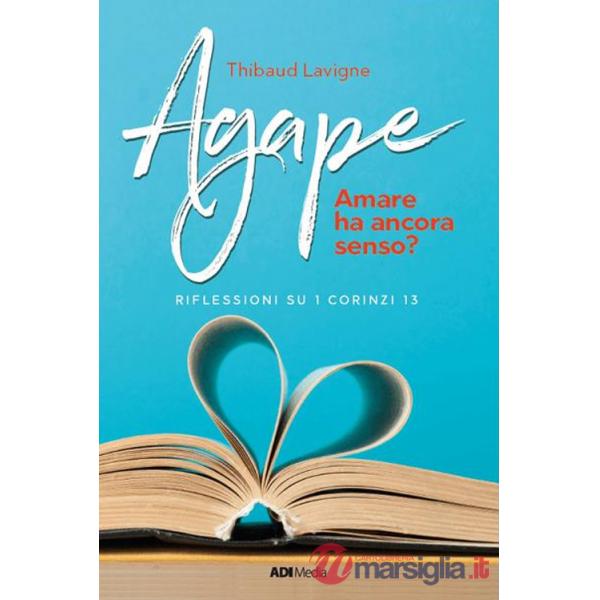 Agape. Amare ha ancora senso? Riflessioni su I Corinzi 13