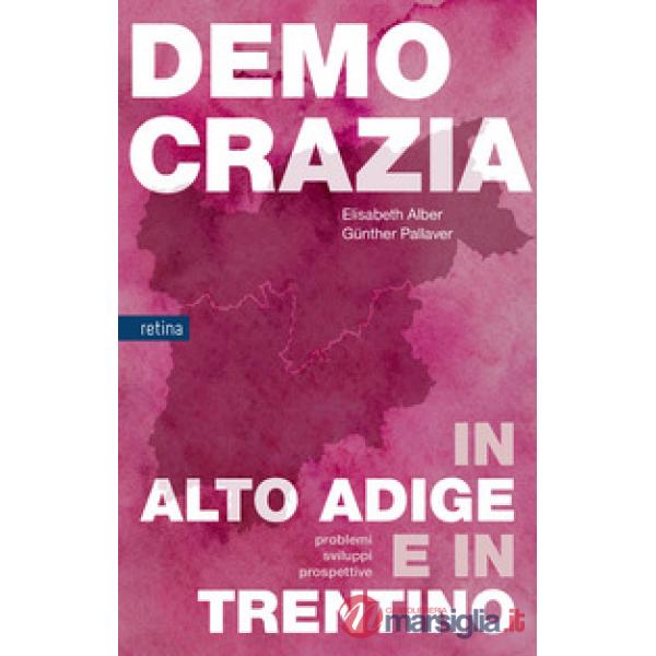 Democrazia in Alto Adige e in Trentino. Problemi, sviluppi, prospettive