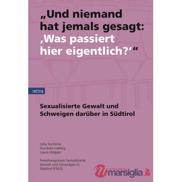 «Und niemand hat jemals gesagt: Was passiert hier eigentlich?»: Sexualisierte Gewalt und das Schweigen darüber in Südtirol. Nuov