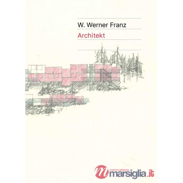 W. Werner Franz. Architekt