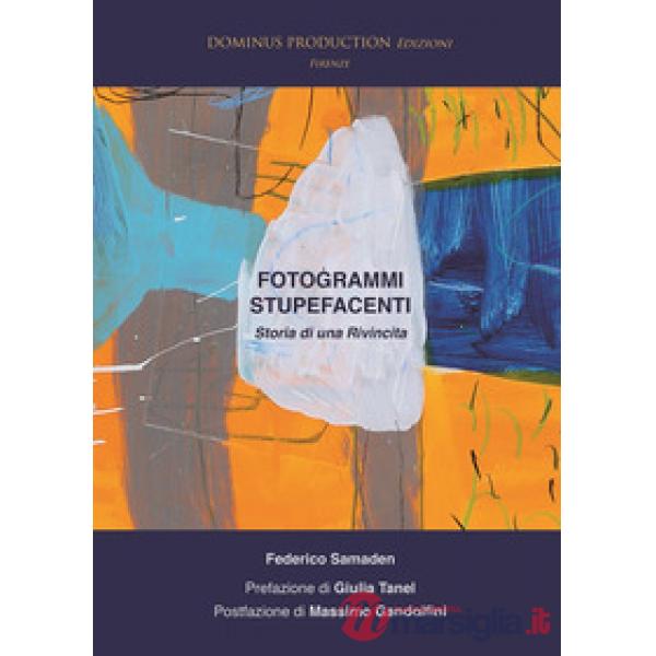 Fotogrammi stupefacenti. Storia di una rivincita