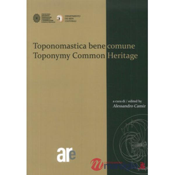 Toponomastica bene comune-Toponomy common heritage. Ediz. bilingue