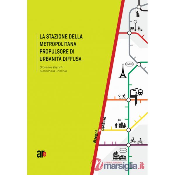 Stazione della metropolitana propulsore di urbanità diffusa. (Titolo venduto esclusivamente sul sito dell'editore) (La)