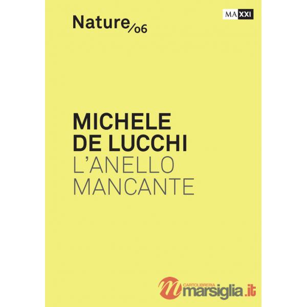 Michele De Lucchi. L'anello mancante. Ediz. italiana e inglese. (Titolo venduto esclusivamente sul sito dell'editore)