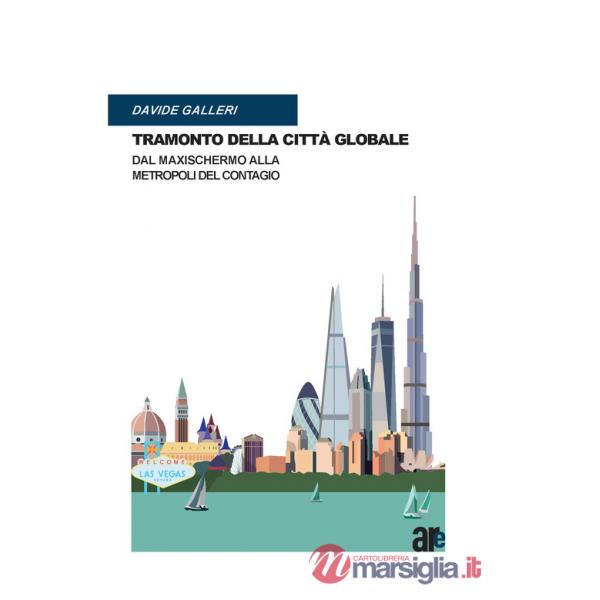 Tramonto della città globale. Dal maxischermo alla metropoli del contagio