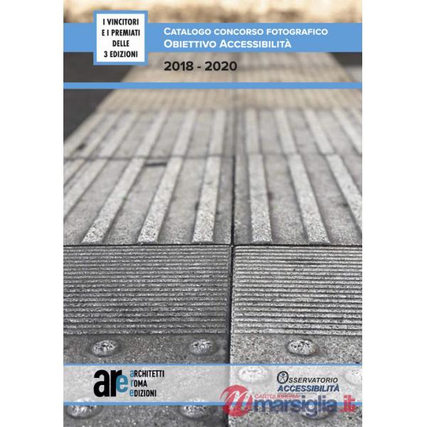 Catalogo Concorso fotografico. Obiettivo Accessibilità. Ediz. illustrata