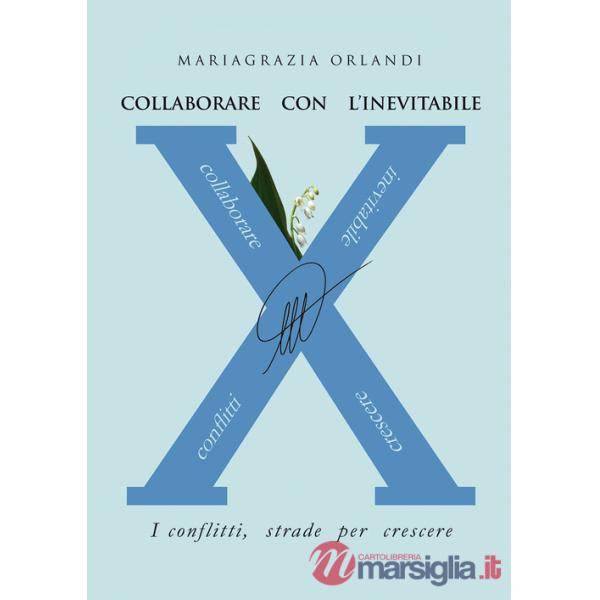 Collaborare con l'inevitabile. I conflitti, strade per crescere
