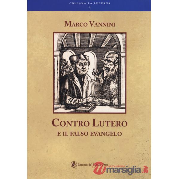 Contro Lutero e il falso Evangelo