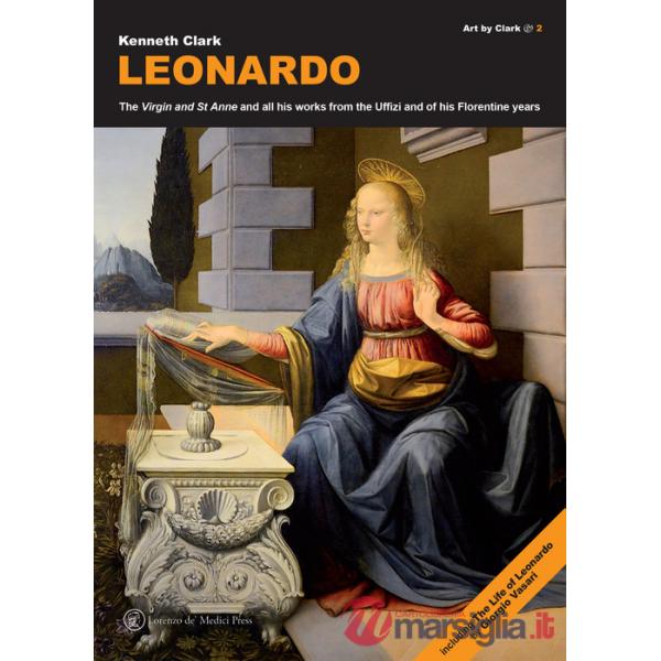 Leonardo. The «Virgin» and «St Anne» and all his works from the Uffizi and of his florentine years
