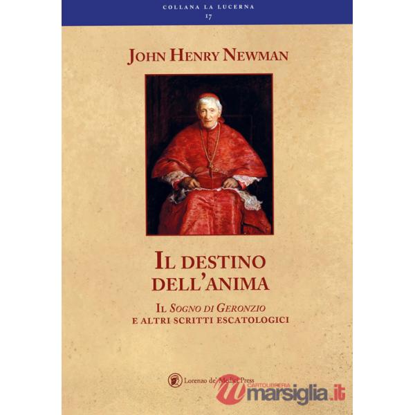 Destino dell'anima il sogno di Geronzio e altri scritti escatologici (Il)