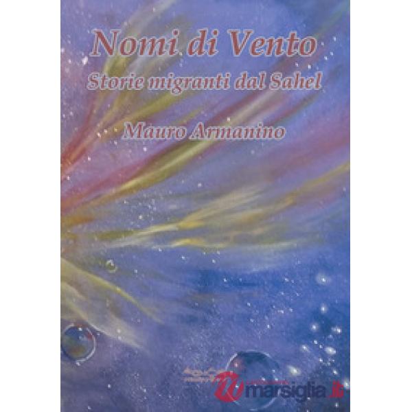 Nomi di vento. Storie migranti dal Sahel