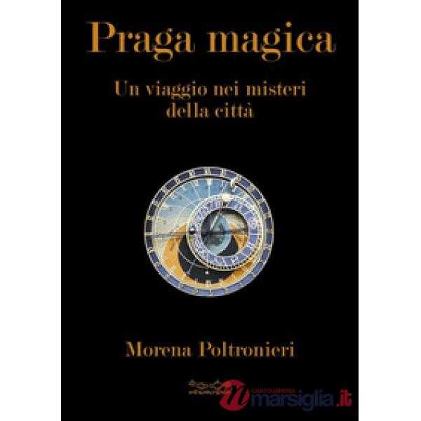 Praga magica. Un viaggio nei misteri della città