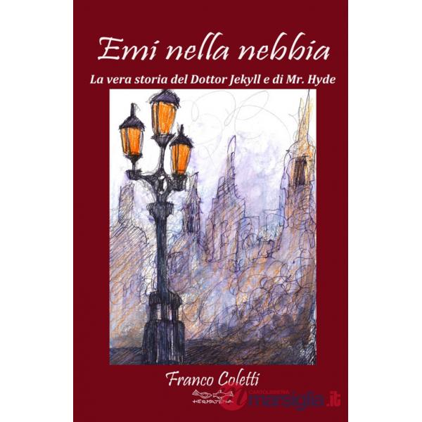 Emi nella nebbia. La vera storia del dottor Jekyll e di Mr Hyde