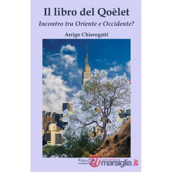 Libro del Qoelet. Incontro tra Oriente e Occidente? (Il)
