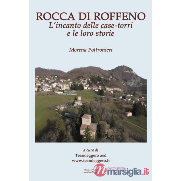 Rocca di Roffeno. L'incanto delle case-torri e le loro storie