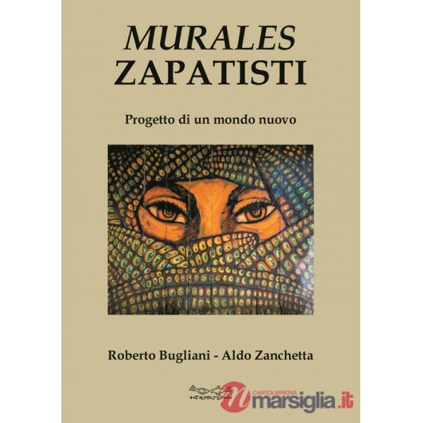 Murales zapatisti. Progetto per un mondo nuovo. Ediz. illustrata