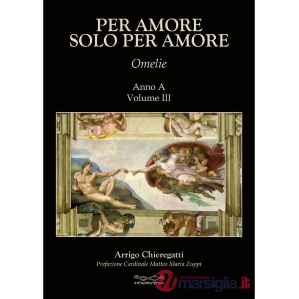 Per amore solo per amore. Omelie. Anno A. Vol. 3