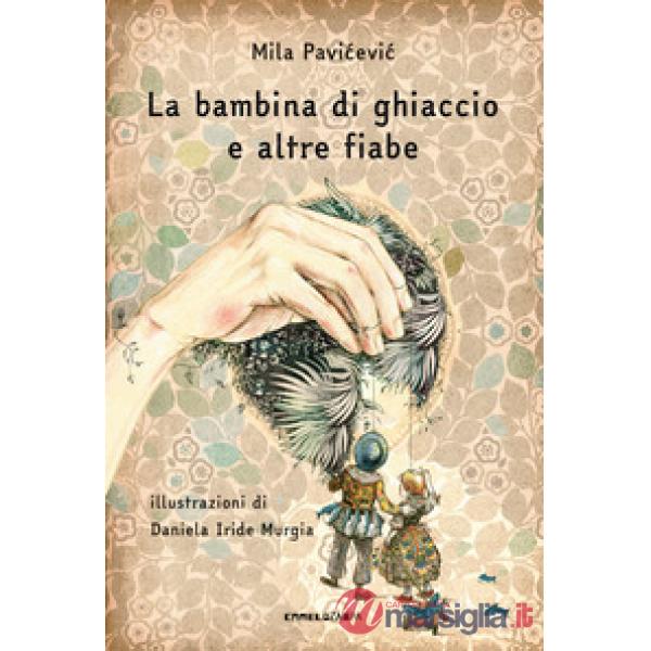 Bambina di ghiaccio e altre fiabe (La)