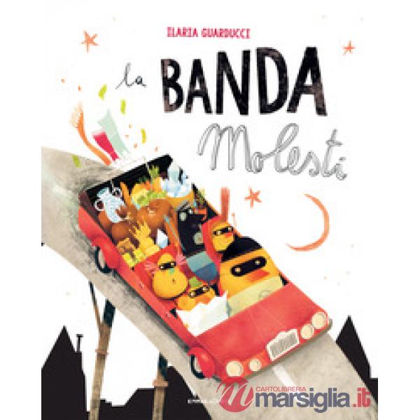 Banda molesti. Ediz. ad alta leggibilità (La)