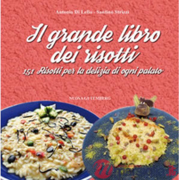 Il grande libro dei risotti. 151 risotti per la delizia di ogni palato