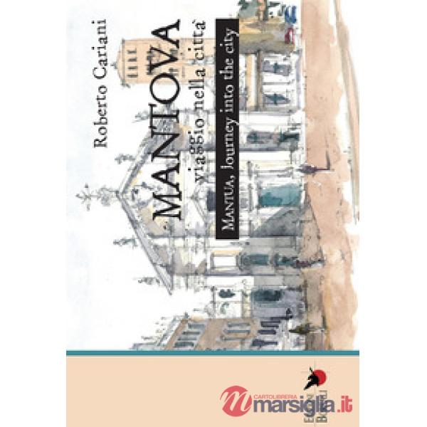 Mantova. Viaggio nella città. Ediz. italiana e inglese